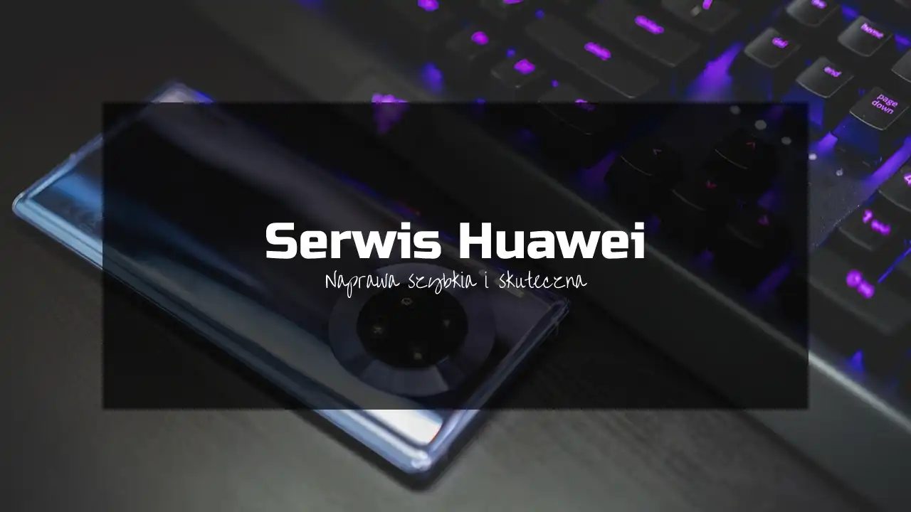 Serwis telefonów Huawei Lublin